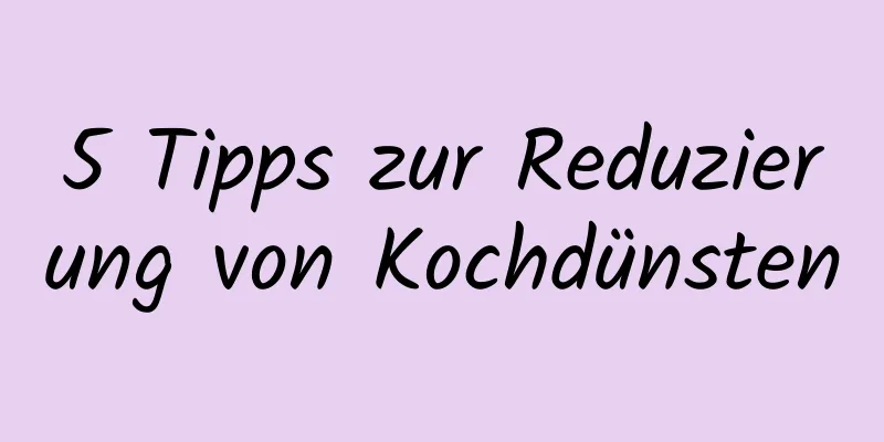 5 Tipps zur Reduzierung von Kochdünsten