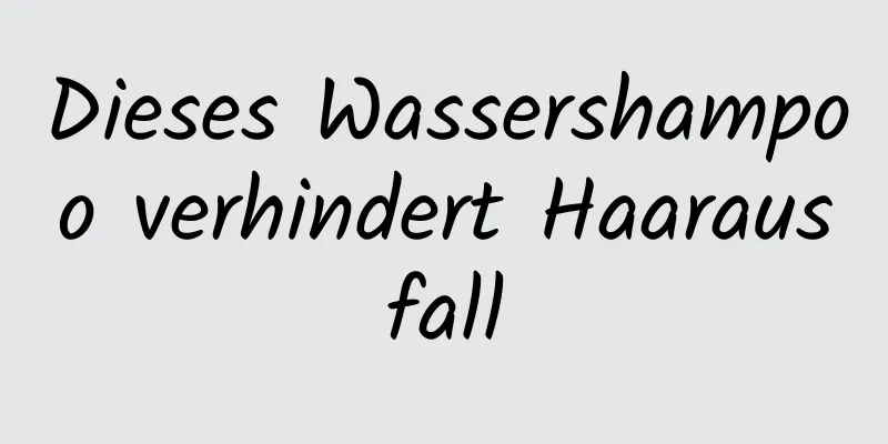 Dieses Wassershampoo verhindert Haarausfall