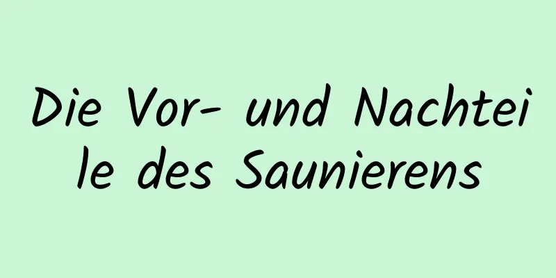 Die Vor- und Nachteile des Saunierens