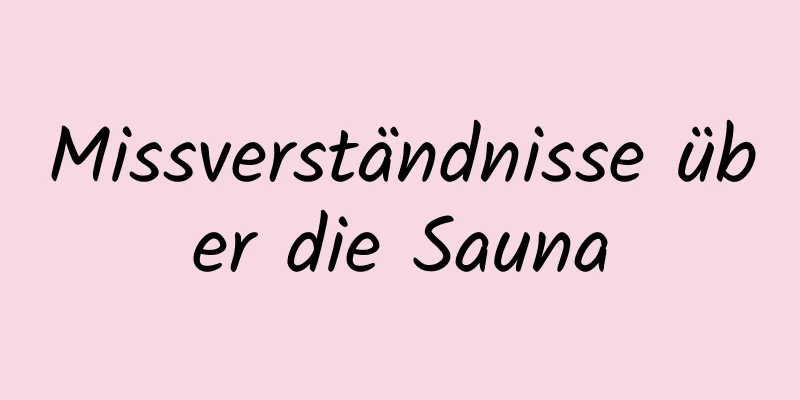 Missverständnisse über die Sauna