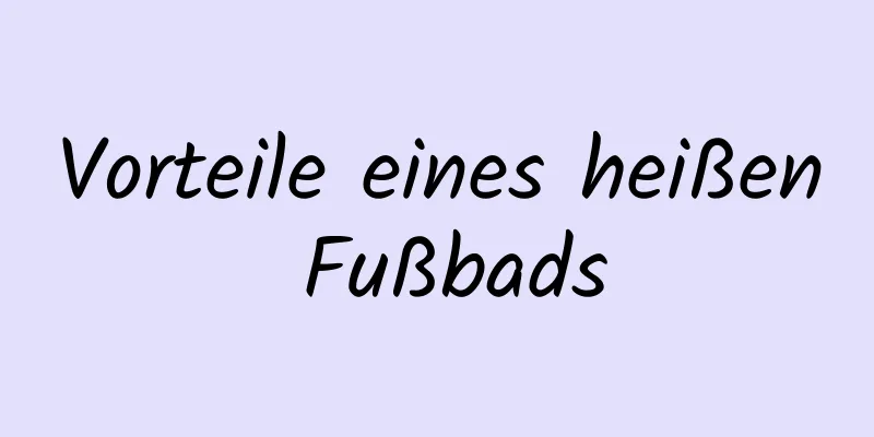 Vorteile eines heißen Fußbads