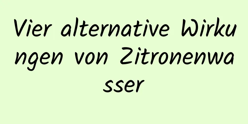 Vier alternative Wirkungen von Zitronenwasser