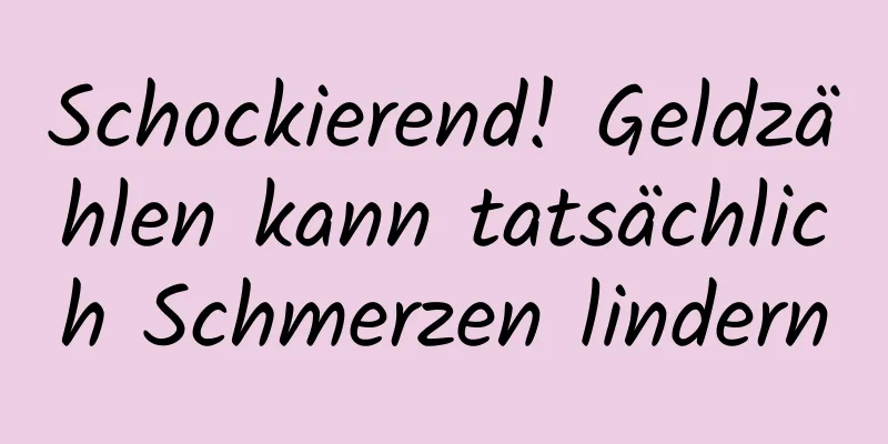 Schockierend! Geldzählen kann tatsächlich Schmerzen lindern