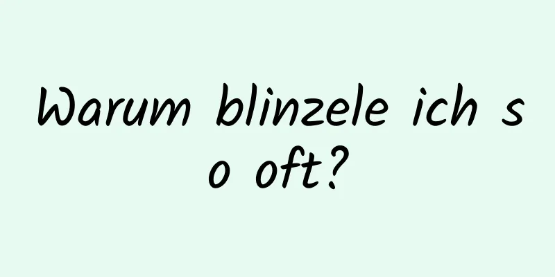 Warum blinzele ich so oft?