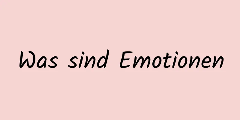 Was sind Emotionen