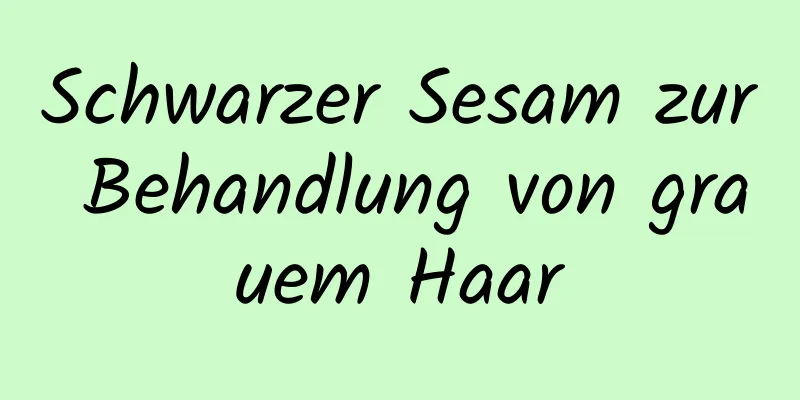 Schwarzer Sesam zur Behandlung von grauem Haar