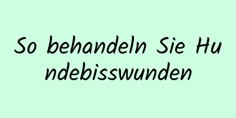 So behandeln Sie Hundebisswunden