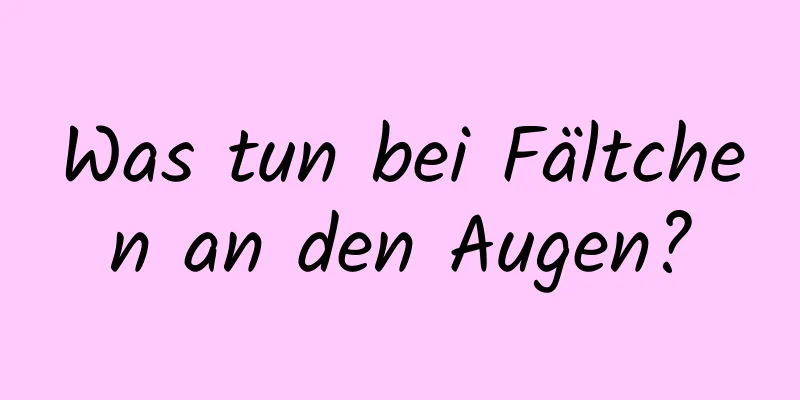 Was tun bei Fältchen an den Augen?