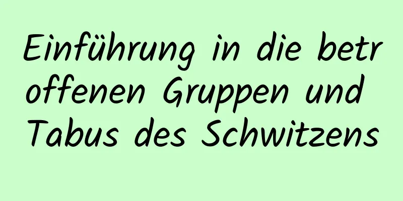 Einführung in die betroffenen Gruppen und Tabus des Schwitzens