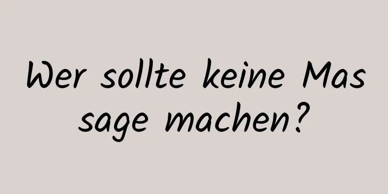 Wer sollte keine Massage machen?