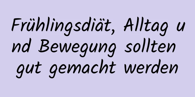 Frühlingsdiät, Alltag und Bewegung sollten gut gemacht werden