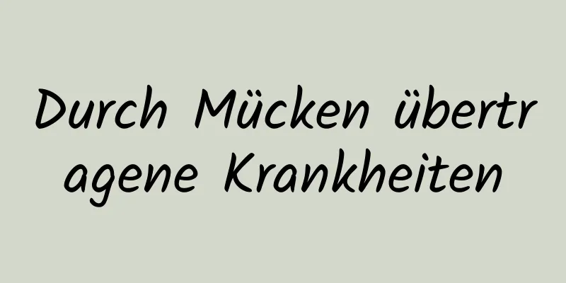 Durch Mücken übertragene Krankheiten