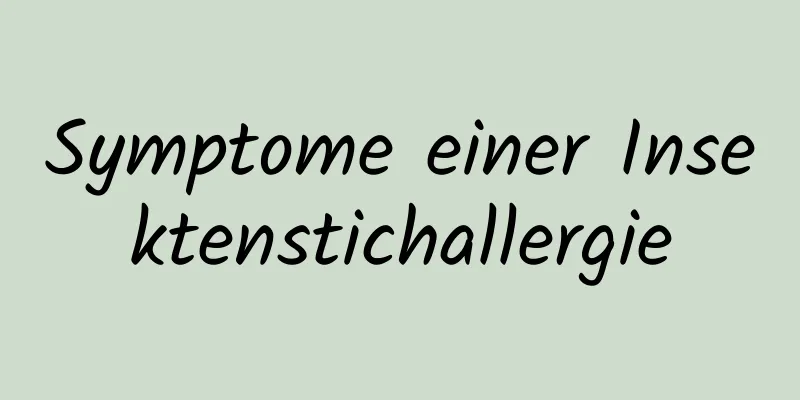 Symptome einer Insektenstichallergie
