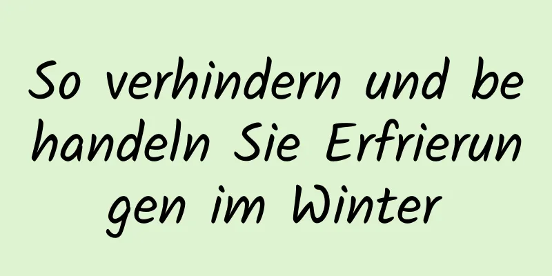 So verhindern und behandeln Sie Erfrierungen im Winter
