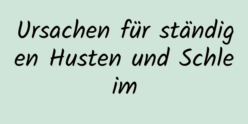Ursachen für ständigen Husten und Schleim