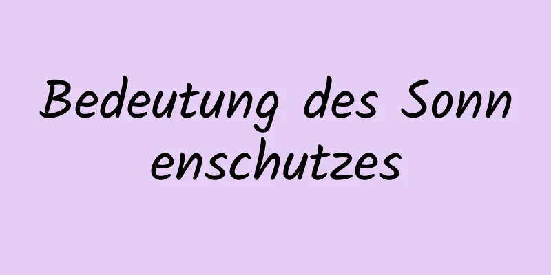 Bedeutung des Sonnenschutzes