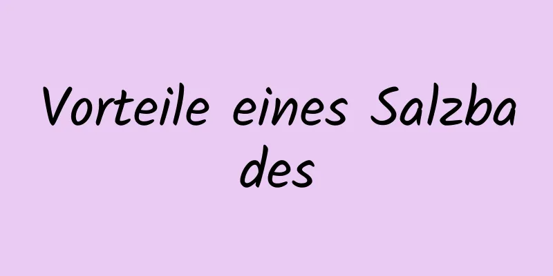 Vorteile eines Salzbades