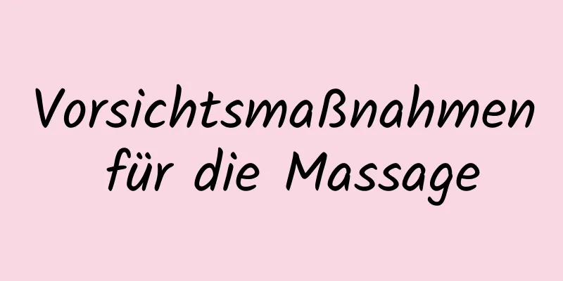Vorsichtsmaßnahmen für die Massage