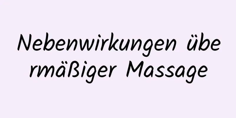 Nebenwirkungen übermäßiger Massage