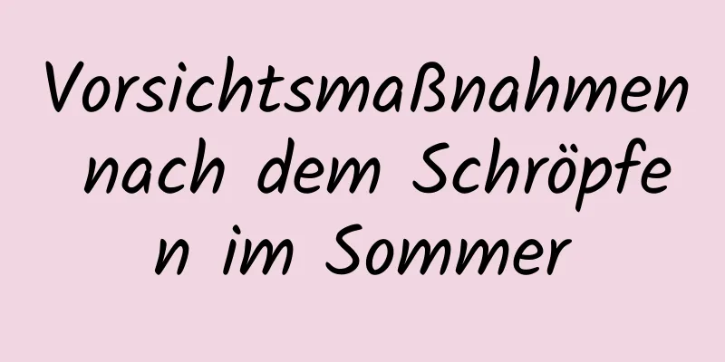 Vorsichtsmaßnahmen nach dem Schröpfen im Sommer