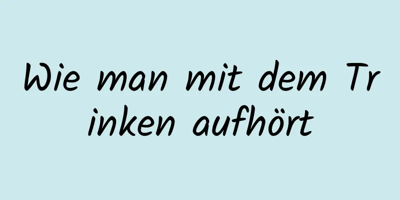 Wie man mit dem Trinken aufhört