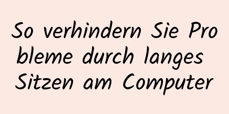 So verhindern Sie Probleme durch langes Sitzen am Computer