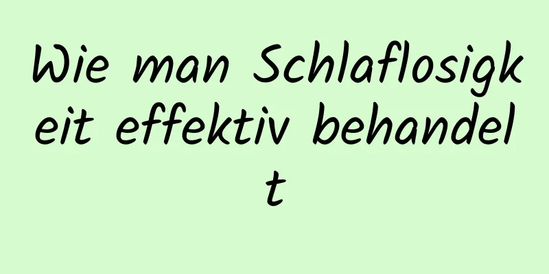 Wie man Schlaflosigkeit effektiv behandelt