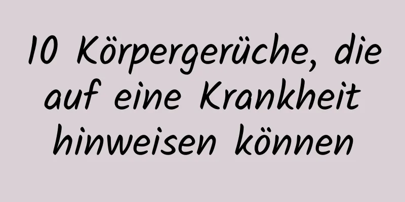 10 Körpergerüche, die auf eine Krankheit hinweisen können