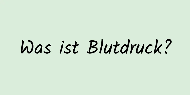 Was ist Blutdruck?