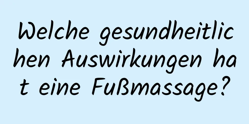 Welche gesundheitlichen Auswirkungen hat eine Fußmassage?