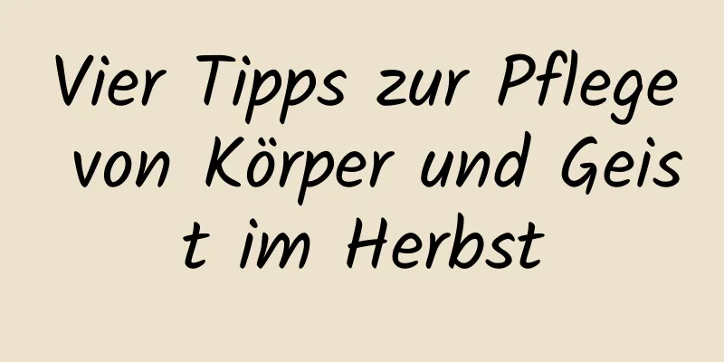 Vier Tipps zur Pflege von Körper und Geist im Herbst