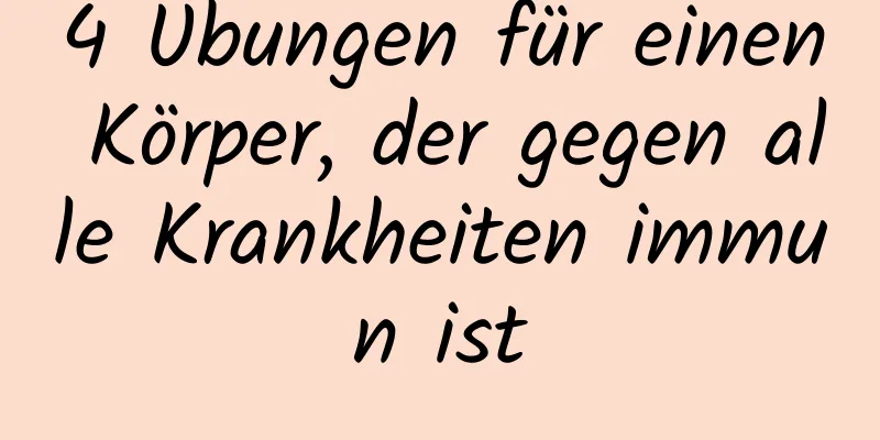 4 Übungen für einen Körper, der gegen alle Krankheiten immun ist