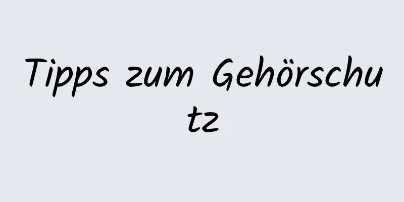 Tipps zum Gehörschutz
