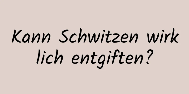 Kann Schwitzen wirklich entgiften?