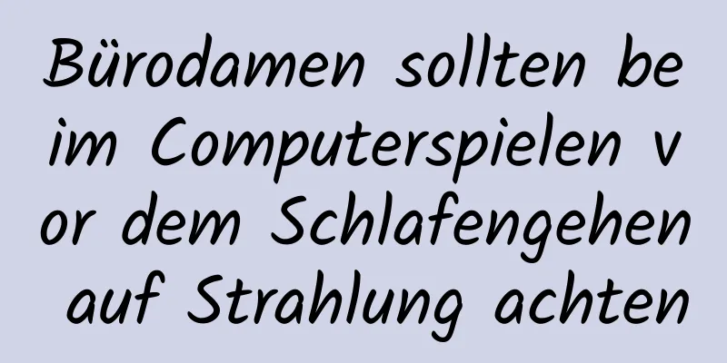 Bürodamen sollten beim Computerspielen vor dem Schlafengehen auf Strahlung achten