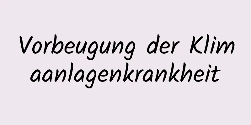 Vorbeugung der Klimaanlagenkrankheit