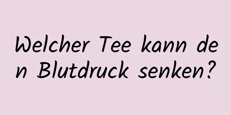 Welcher Tee kann den Blutdruck senken?