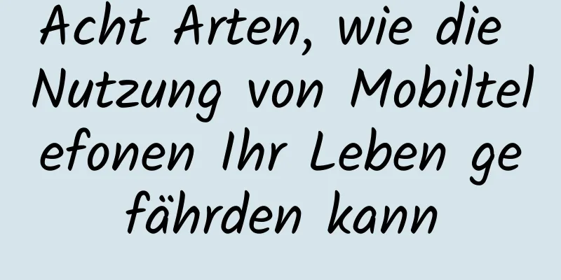 Acht Arten, wie die Nutzung von Mobiltelefonen Ihr Leben gefährden kann