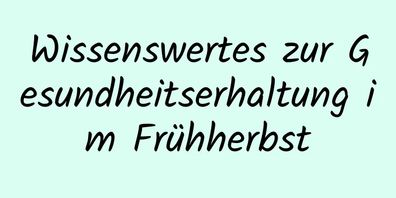 Wissenswertes zur Gesundheitserhaltung im Frühherbst