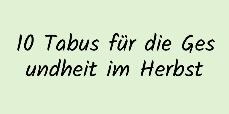 10 Tabus für die Gesundheit im Herbst