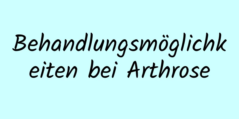 Behandlungsmöglichkeiten bei Arthrose