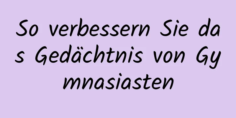 So verbessern Sie das Gedächtnis von Gymnasiasten
