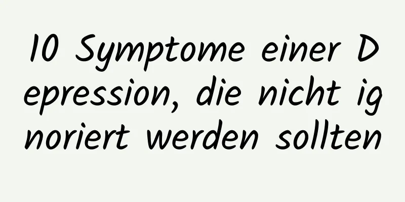 10 Symptome einer Depression, die nicht ignoriert werden sollten