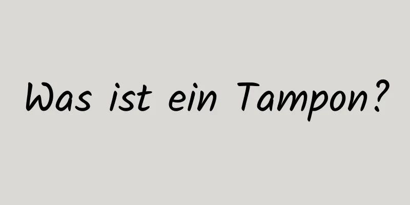 Was ist ein Tampon?
