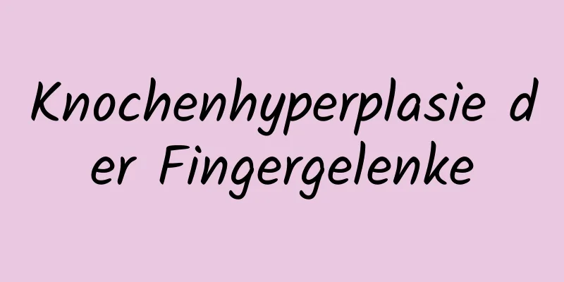Knochenhyperplasie der Fingergelenke