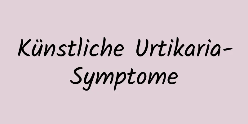 Künstliche Urtikaria-Symptome