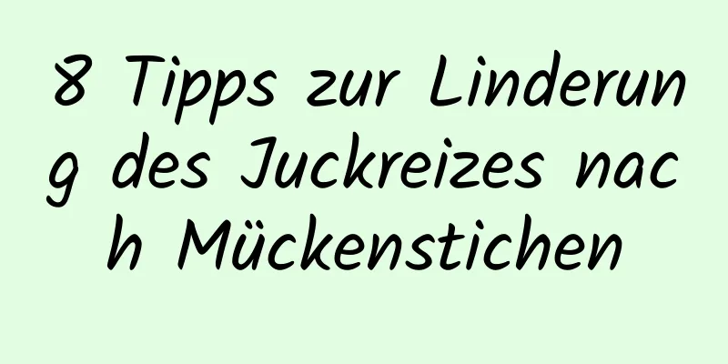 8 Tipps zur Linderung des Juckreizes nach Mückenstichen