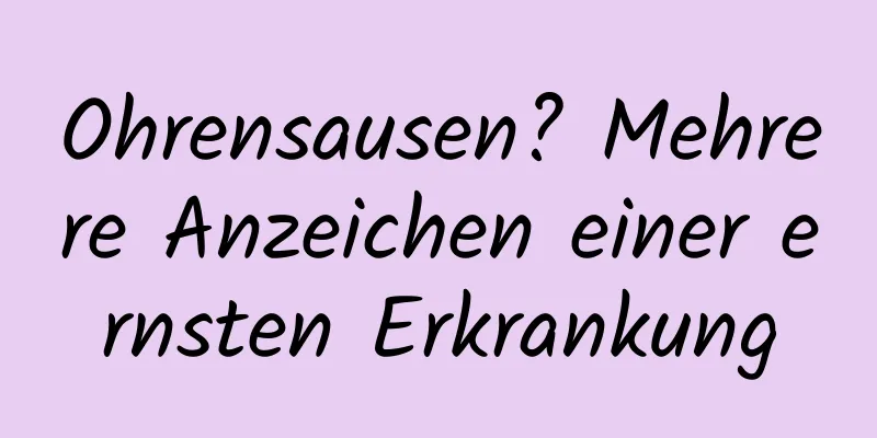 Ohrensausen? Mehrere Anzeichen einer ernsten Erkrankung
