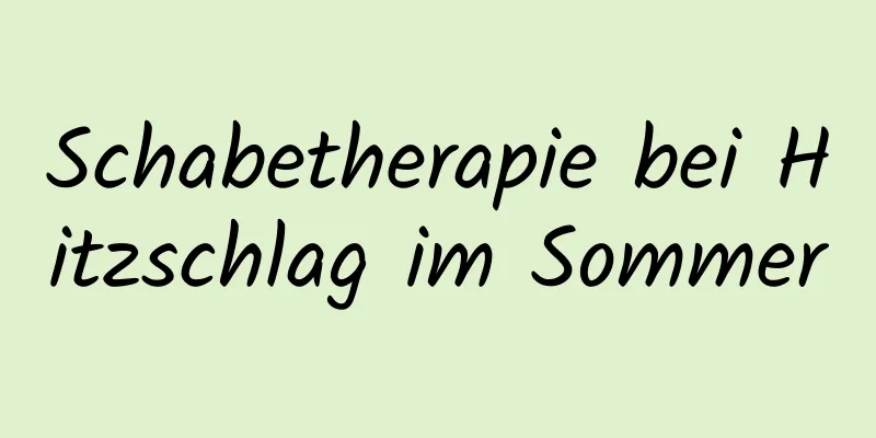 Schabetherapie bei Hitzschlag im Sommer