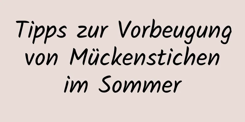 Tipps zur Vorbeugung von Mückenstichen im Sommer